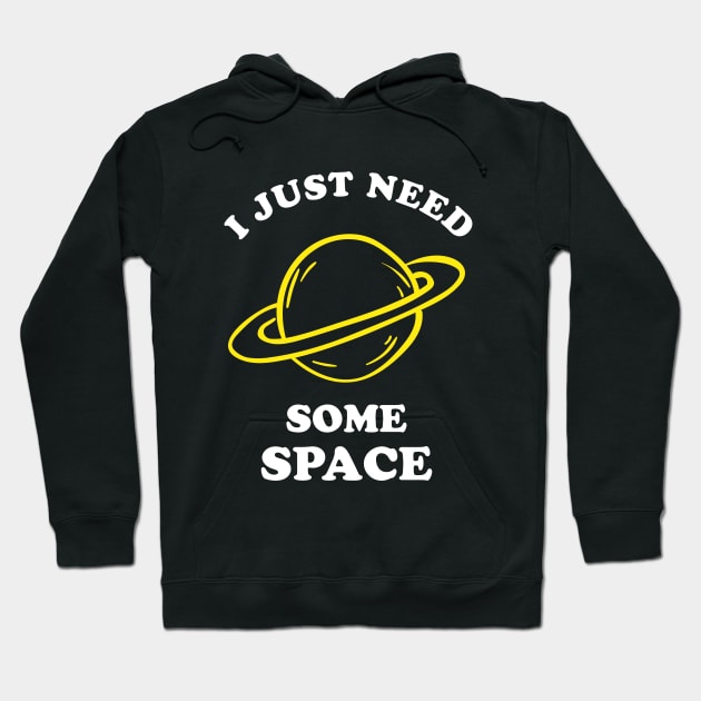 I Just Need Some Space Hoodie by dumbshirts